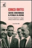 Il libro di Claudio Moffa, "Enrico Mattei. Contro l'arrembaggio al petrolio e al metano. Una vita per l'indipendenza e lo sviluppo dell'Italia, del Medio Oriente e dell'Africa", ed. Aracne, 2006