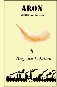 Angelica Lubrano propone il suo nuovo libro giallo intitolato - Aron -